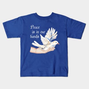 Peace in our hands, inspiring words Kids T-Shirt